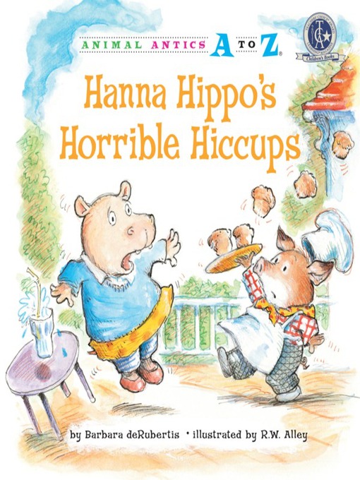 Title details for Hanna Hippo's Horrible Hiccups by Barbara deRubertis - Available